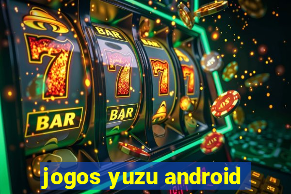 jogos yuzu android